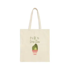 It's Ok to Grow Slow | Cotton Canvas Tote Bag